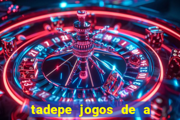 tadepe jogos de a  o